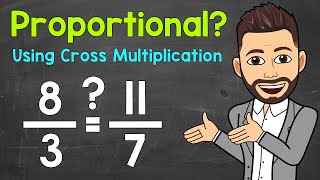 How to Determine if Two Ratios Form a Proportion Using Cross Multiplication | Math with Mr. J