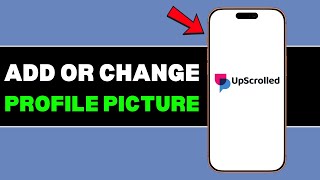 How to Add or Change Profile Photo on Upscrolled (Step by Step)