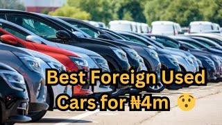 BEST FOREIGN USED CARS FOR ₦4m($5k)