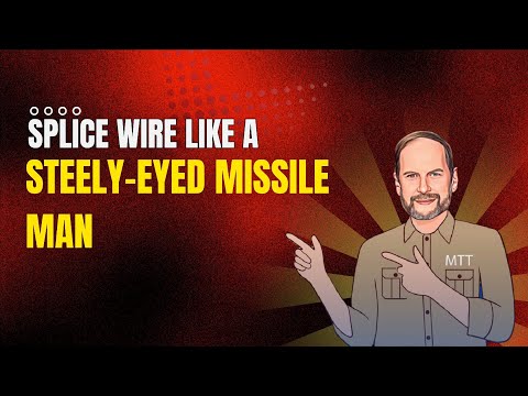 Splice Wire Like a Steely-eyed Missile Man