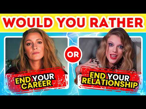 WOULD YOU RATHER...? | CELEBRITY Edition | Blake Lively, Taylor Swift, Sabrina Carpenter 💅🔥☕