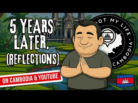 5 Years in Cambodia. 4 Months on YouTube. Everything’s Different Now 🇰🇭