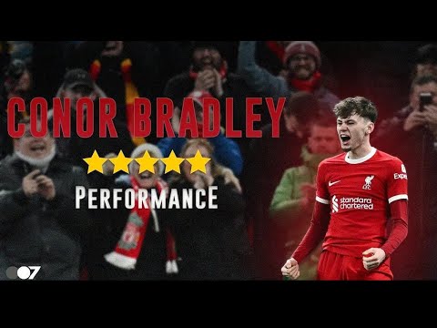 Unleashing the Thrilling Highlights of Conor Bradley's Spectacular Performance Against Chelsea!