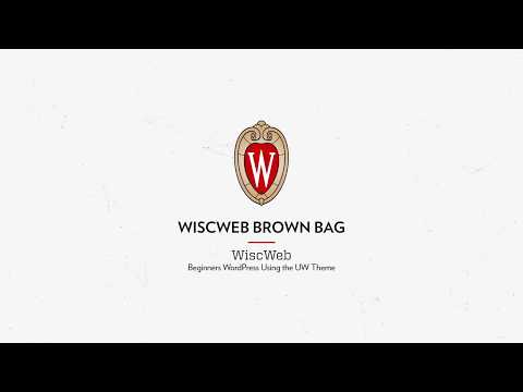 WiscWeb - Beginners WordPress Using the UW Theme (Part 2)
