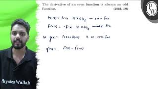 The derivative of an even function is always an odd function. (1983,1 M)