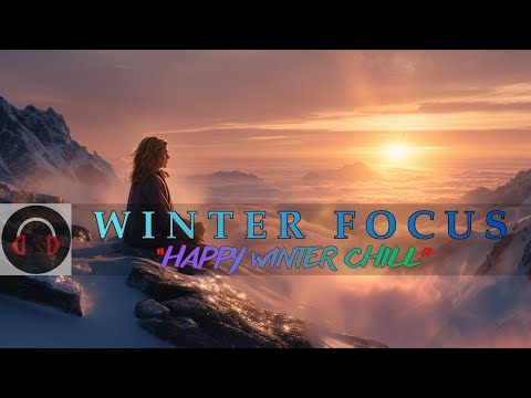 Winter Focus Energy ❄️ Happy Music to Start Your Day | Relaxing Chillout House 2025