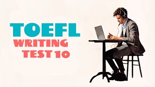 TOEFL WRITING PRACTICE TEST 10 | With Answers | NEW (2025)