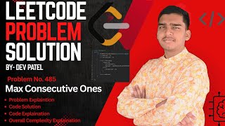 LeetCode 485| Max Consecutive Ones| Full Solution + Code Explanation + Complexity Analysis