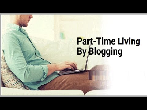 Part Time Living By Blogging
