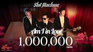 Slot Machine - Am I in Love (“Shine” Original Soundtrack) [Official Music Video]