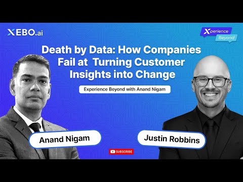 Death by Data: Why Most CX Programs Fail – Experience Beyond podcast w/ Justin Robbins & Anand Nigam