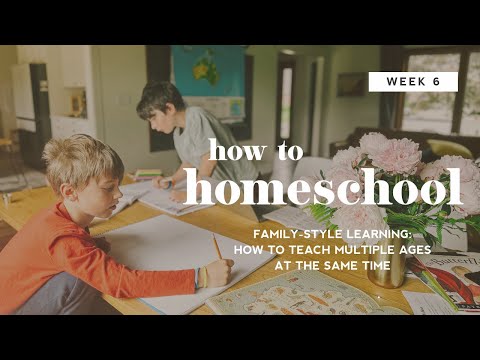 Family-Style Learning: How to Teach Multiple Ages and Subjects | How to Homeschool | Week 6