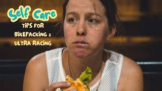 Top 10 Self Care Tips for Bikepacking or Ultra racing