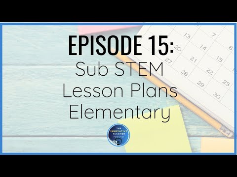 Ep 15: Sub STEM Lesson Plans Elementary