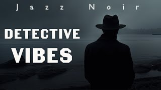 Jazz Noir | Detective Vibes | Music of Detective Stories