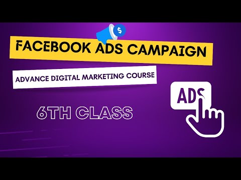 6th Class | Facebook Ads Campaign | Advance Digital Marketing Course [#7]
