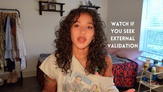 stop seeking external validation