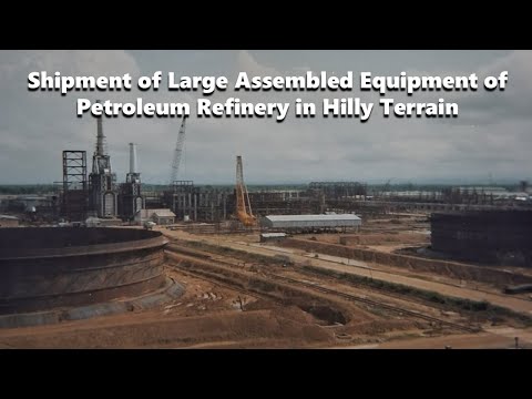 Shipping of Large Equipment for Petroleum Industry in Hilly Terrain