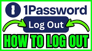 How To LOG OUT Of 1Password (QUICK & EASY) 2026