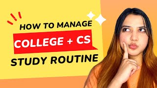 Study Routine for managing COLLGE + CS |All India Rankers’ routine|Manage CS with college|Neha Patel