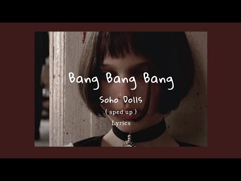Soho Dolls - Bang Bang Bang ( tiktok sped up + Lyrics )