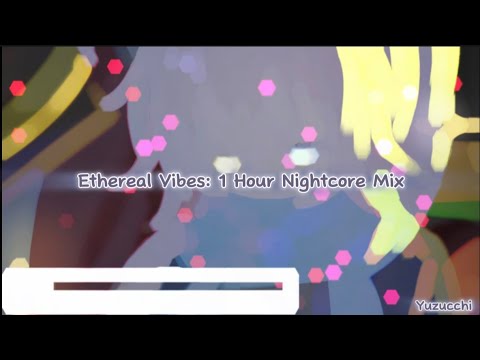 Ethereal Vibes: 1 Hour Nightcore Mix