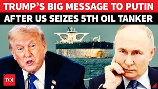 Trump Tells Putin ‘US Is Open For Business’ After Forces Seize 5th Oil Tanker Near Venezuela | Watch