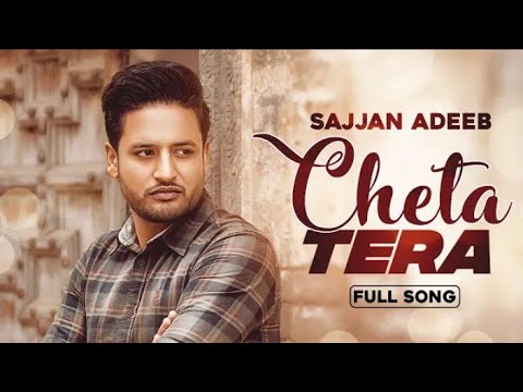 Cheta Tera || Sajjan Adeeb || Desi Routz || True Films || New Punjabi Song 2018