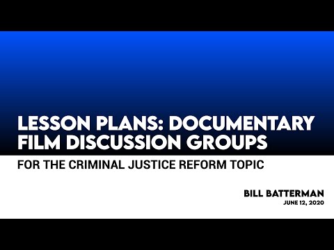 Lesson Plans: Documentary Film Discussion Groups For The Criminal Justice Reform Topic