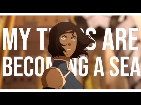 My Tears Are Becoming A Sea | The Legend of Korra Tribute