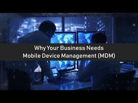 Why Your Business Needs Mobile Device Management (MDM)