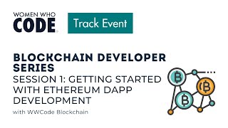 Blockchain Developer Series Session 1: Getting Started with Ethereum DApp Development