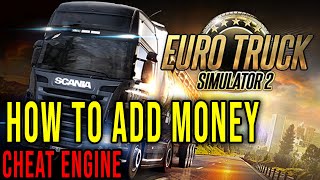 HOW TO ADD MONEY (CHEAT ENGINE) - ETS 2 / Euro Truck Simulator 2