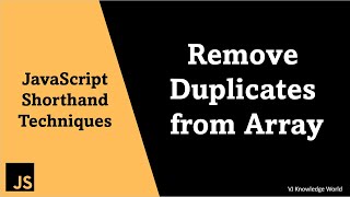 #4 Remove Duplicates from Array | JavaScript Shorthand Techniques