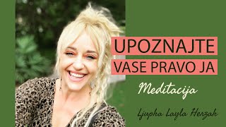 Meditacija UPOZNAJTE VASE PRAVO JA sa muzikom by Ljupka Layla Herzak