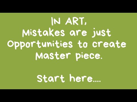 In Art, Mistakes are just opportunities to create a master piece