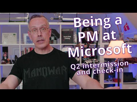 Being a PM at Microsoft: Q2 Intermission and check-in