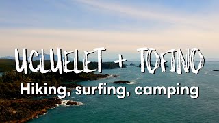 UCLUELET & TOFINO BC | Hiking, Camping, Surfing!
