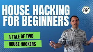 House Hacking for Beginners - A Tale of 2 House Hackers