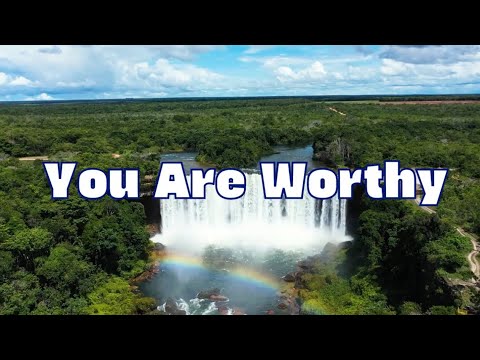 You Are Worthy