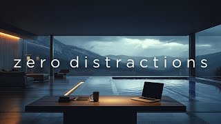 Focus Music • Zero Distractions for Deep Work and Creative Flow
