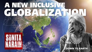 How to build a Globalization model based on localization? Inclusive Growth | Sunita Narain Show E13