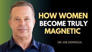 How Women Become Truly Magnetic | Dr. Joe Dispenza Motivational Speech