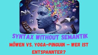 „Syntax without Semantik – Skurril, absurd, unerwartet“