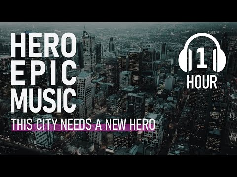 🎵 Heroic music - 🎶 Epic Music mix - This city needs a new Hero!