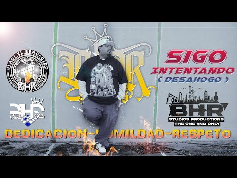 Bladi El Bendecido "SIGO INTENTANDO" DESAHOGO PARTE 1 / Bhr-Studios / Sin Copia