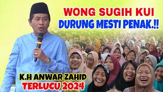 KH ANWAR ZAHID TERBARU 2024 - WONG SUGIH KUI DURUNG MESTI PENAK LUCU BANGET