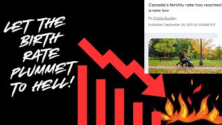 Let the Birth Rate Plummet to hell:  Canada and South Korea 