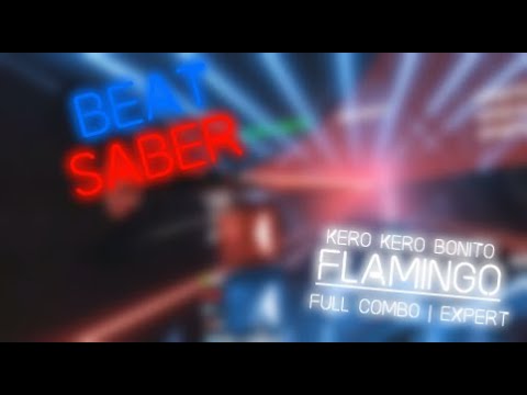 Beat Saber | Flamingo - Kero Kero Bonito | Expert FC