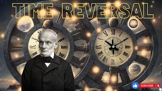 The Mind-Bending Concept of Time Reversal and the Universe